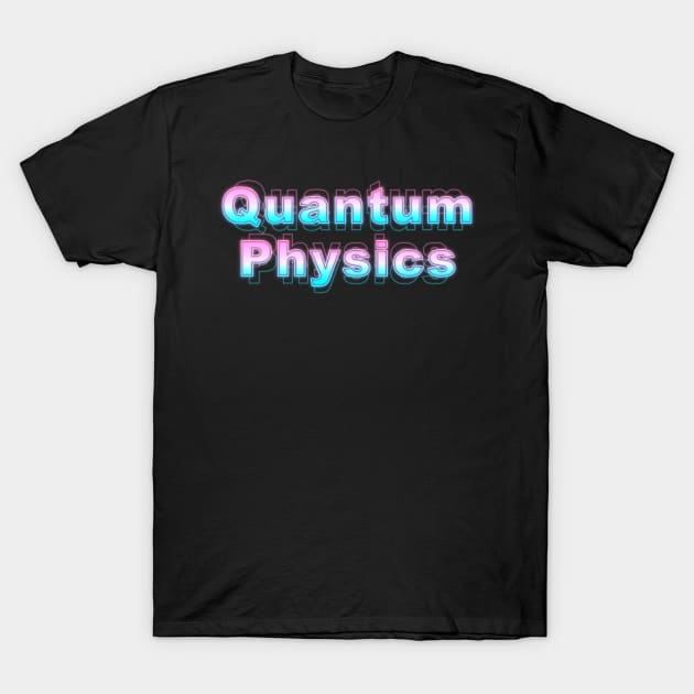 Quantum Physics T-Shirt by Sanzida Design